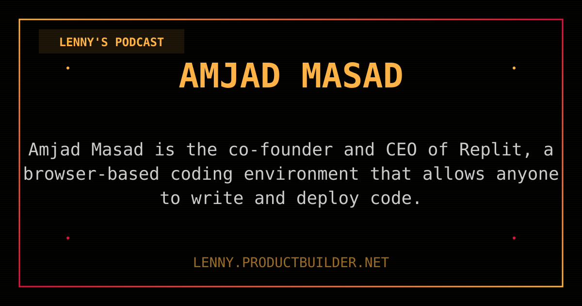 Amjad Masad - Lenny's Podcast | PM Philosophy